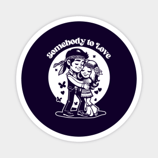 Somebody to Love Magnet